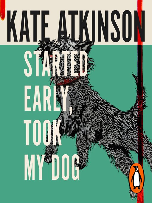 Title details for Started Early, Took My Dog by Kate Atkinson - Available